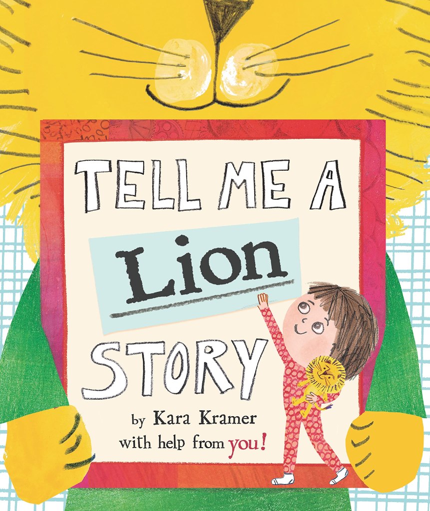 Tell Me a Lion Story by Kara Kramer