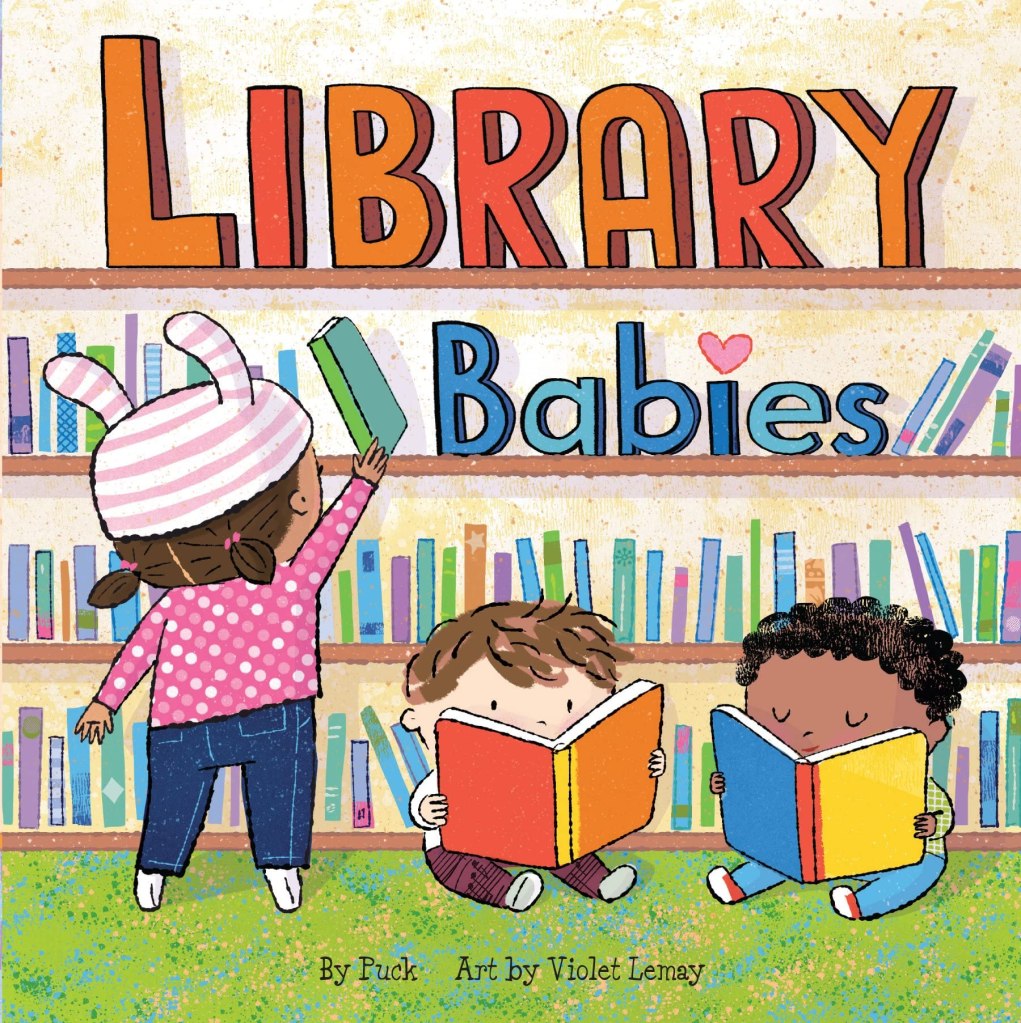 Library Babies by Puck, illustrated by Violet Lemay
