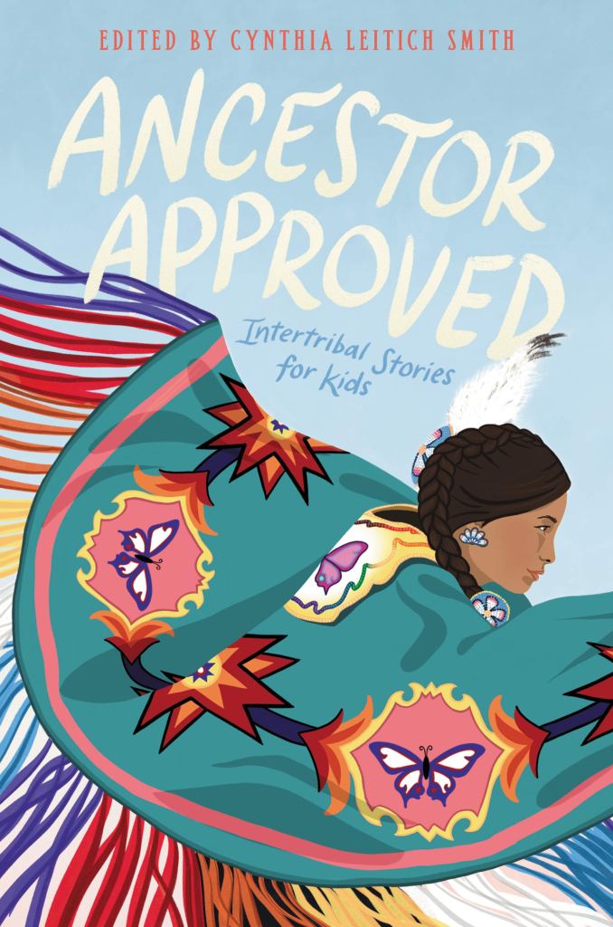 Picture of Ancestor Approved: Intertribal Stories for Kids, edited by Cynthia Leitich Smith cover
