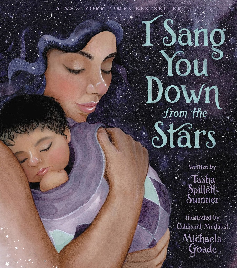 Picture of I Sang You Down From the Stars by Tasha Spillett-Sumner, illustrated by Michaela Goade cover