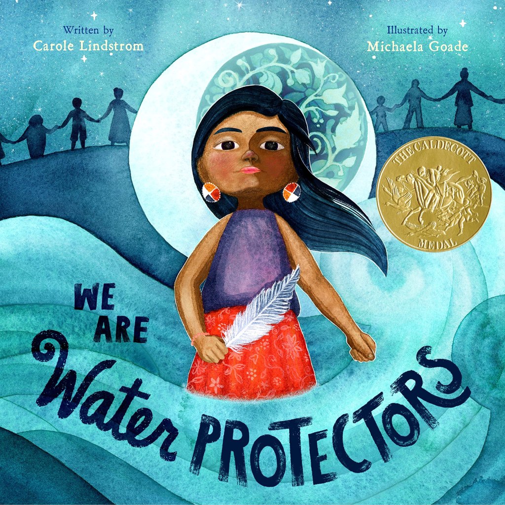 Picture of We Are Water Protectors by Carole Lindstrom, illustrated by Michaela Goade cover