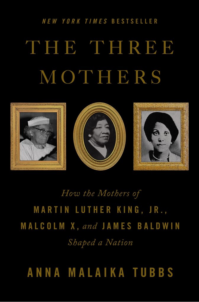 Picture of The Three Mothers: How the Mothers of Martin Luther King, Jr., Malcolm X, and James Baldwin Shaped a Nation